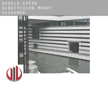 Shoals Creek Subdivision  money exchange