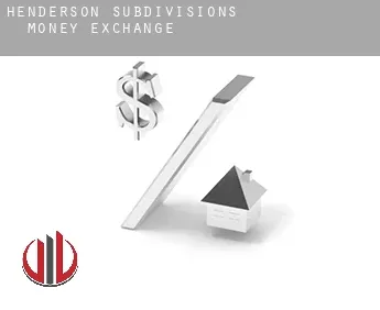 Henderson Subdivisions 1-4  money exchange