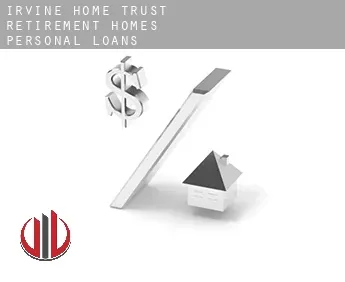 Irvine Home Trust Retirement Homes  personal loans