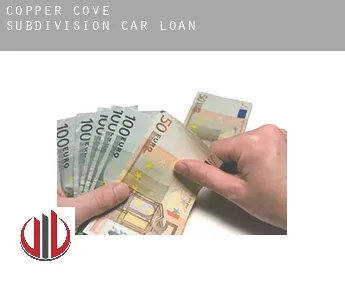 Copper Cove Subdivision  car loan