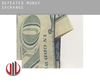 Defeated  money exchange