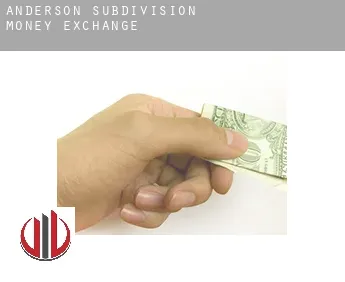 Anderson Subdivision  money exchange