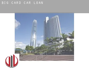 Big Card  car loan