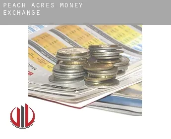 Peach Acres  money exchange