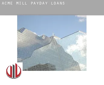 Acme Mill  payday loans