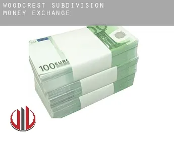 Woodcrest Subdivision  money exchange