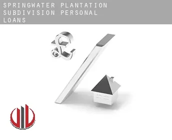 Springwater Plantation Subdivision  personal loans