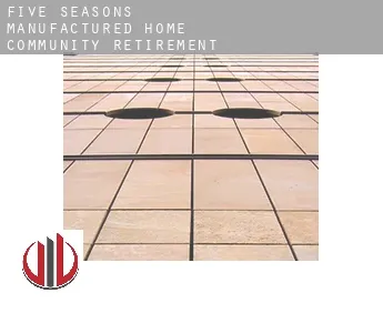 Five Seasons Manufactured Home Community  retirement