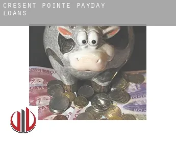 Cresent Pointe  payday loans