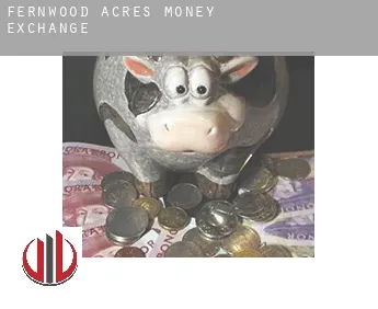 Fernwood Acres  money exchange