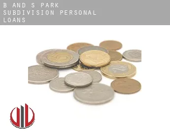 B and S Park Subdivision  personal loans