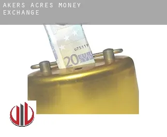 Akers Acres  money exchange