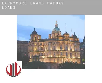 Larrymore Lawns  payday loans