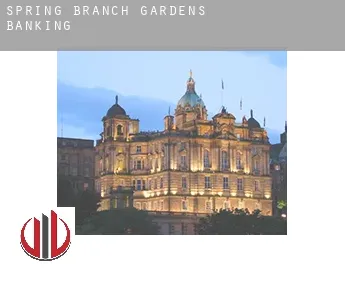 Spring Branch Gardens  banking