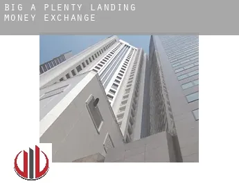 Big A Plenty Landing  money exchange