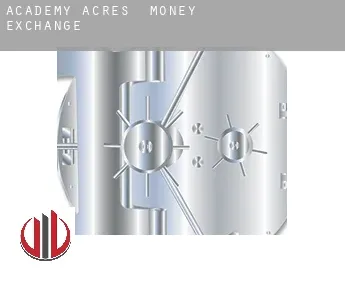 Academy Acres  money exchange