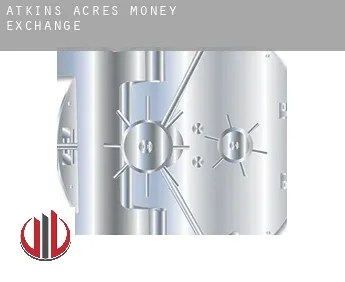 Atkins Acres  money exchange