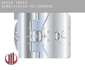 Green Trees Subdivision  retirement