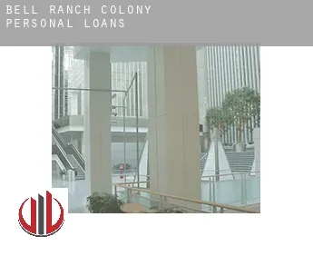 Bell Ranch Colony  personal loans