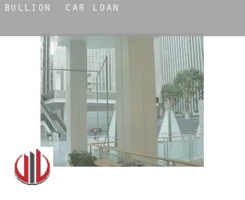 Bullion  car loan