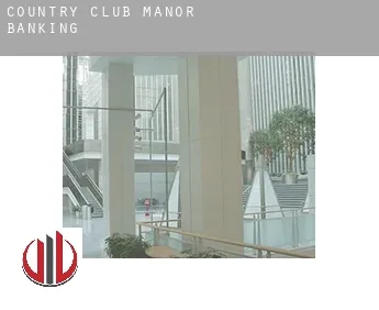 Country Club Manor  banking