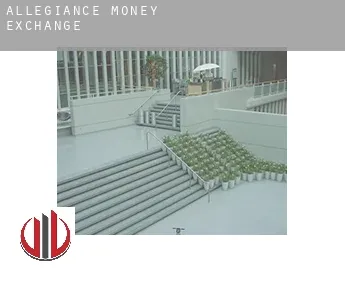 Allegiance  money exchange