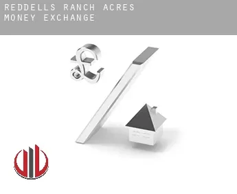 Reddells Ranch Acres  money exchange